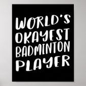 Worlds Okayest Badminton Player Funny Best Sport Poster (Voorkant)