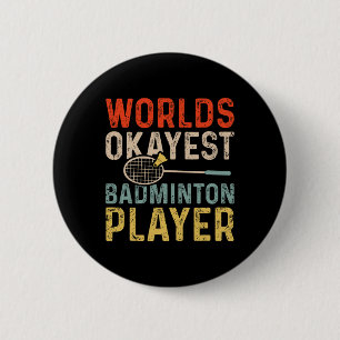 Worlds Okayest Badminton Player Retro Badminton Ronde Button 5,7 Cm