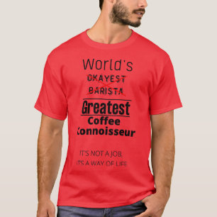 Worlds okayest barista 1 t-shirt