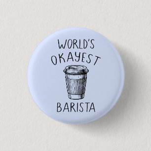 World's Okayest Barista - Flair Pin Button
