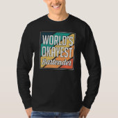 Worlds Okayest Bartender Barkeeper   T-shirt (Voorkant)