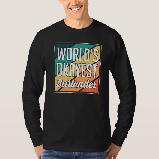 Worlds Okayest Bartender Barkeeper   T-shirt (Voorkant)