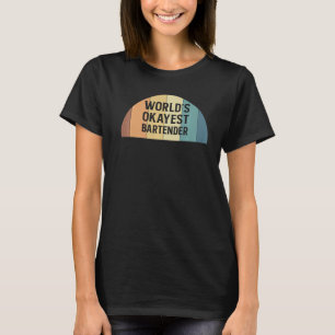 Worlds Okayest Bartender Barkeeper T-shirt