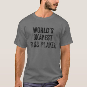 World's Okayest Bass Player Musician Guitar Distre T-shirt