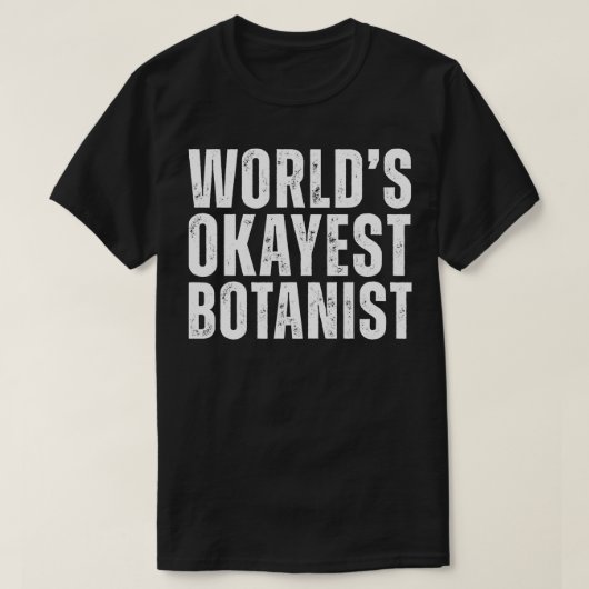 Worlds Okayest Botanist Grappige Botanie T-shirt (Design voorkant)