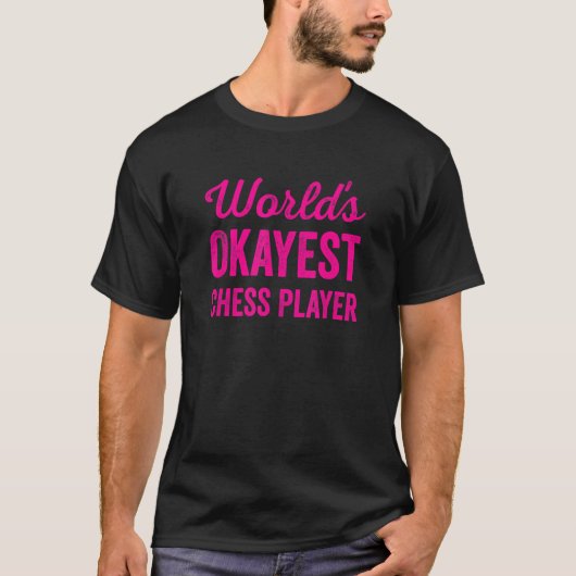 Worlds Okayest Chess Player Funny Sarcastic Chessb T-shirt (Voorkant)