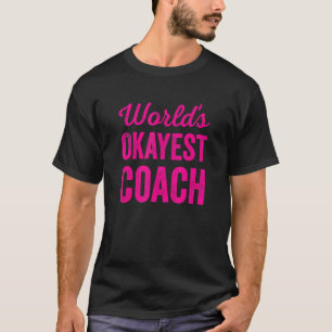 Worlds Okayest Coach Sarcastic Best Sport's Train T-shirt