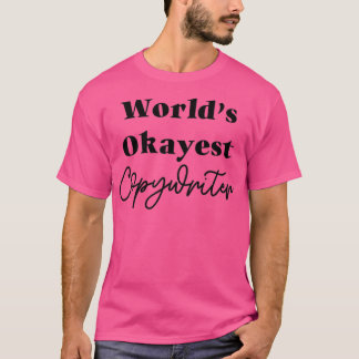 Worlds Okayest Copywriter T-shirt