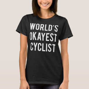 World's Okayest Cyclist Funny Cycling T-shirt