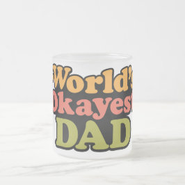 World's Okayest Dad Frosted Coffee Mok