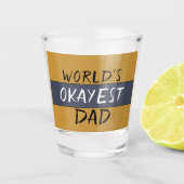 World's Okayest Dad Funny Shot Glas (Voorkant)