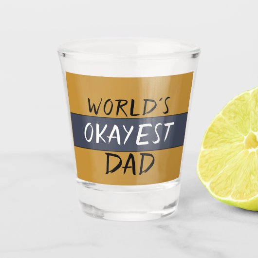 World's Okayest Dad Funny Shot Glas (Voorkant)