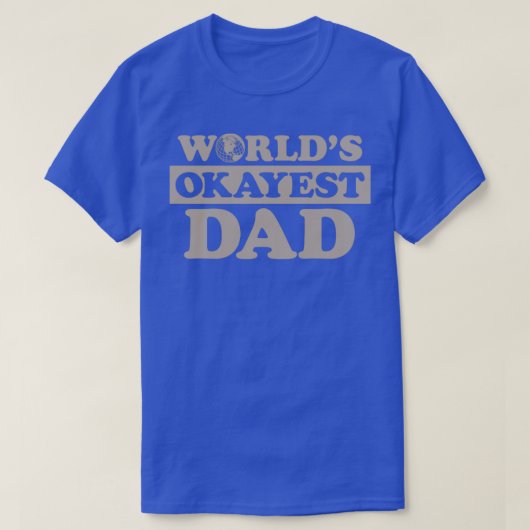 Worlds Okayest Dad T-shirt (Design voorkant)