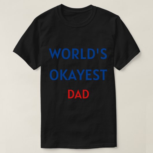 Worlds okayest Dad T-shirt (Design voorkant)