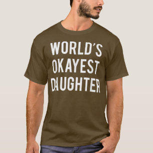 World's Okayest DaughterFunny Daughter Shirten23 T-shirt