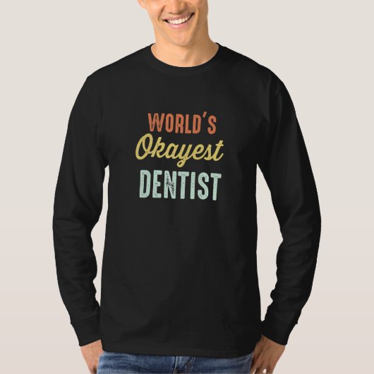 World's Okayest Dentist T-shirt (Voorkant)