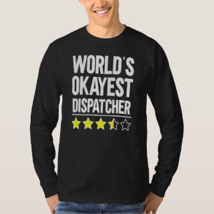 Worlds Okayest Dispatcher 911 Dispatcher T-shirt