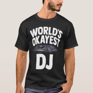 Worlds Okayest DJ Shirt Platenspeler Music Gifts E