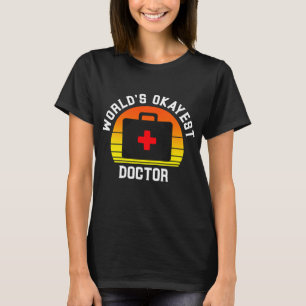 Worlds Okayest Doctor Funny Medical T-shirt