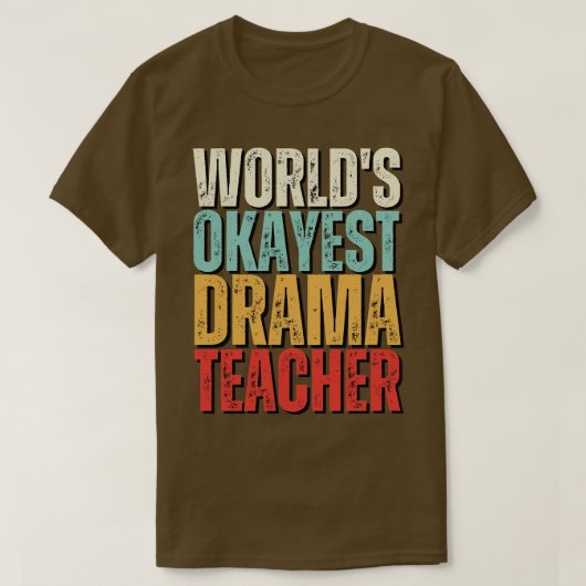 Worlds Okayest Drama Leraar Gift Idee T-shirt (Design voorkant)