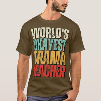 Worlds Okayest Drama Leraar Gift Idee T-shirt
