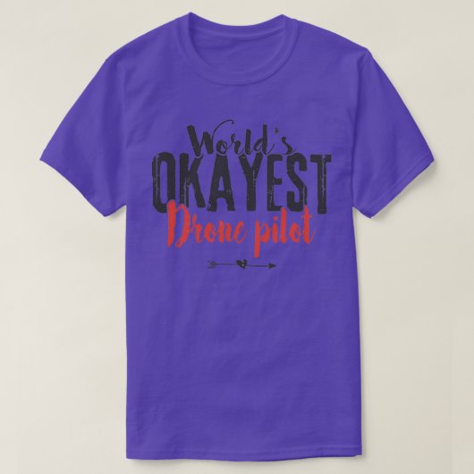 Worlds Okayest Drone Pilot Funny Pilot Gezegde T-shirt (Design voorkant)