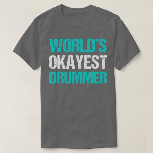 Worlds Okayest Drummer Funny Drummer T-shirt (Design voorkant)