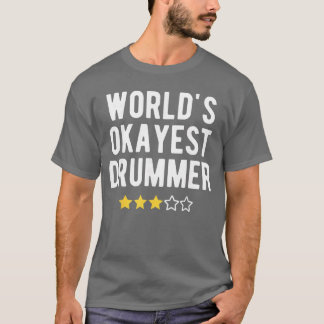 Worlds Okayest Drummer Funny Musician Band Player T-shirt