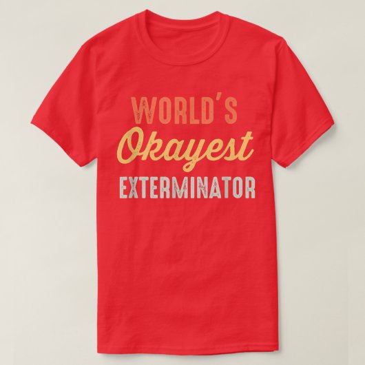 World's Okayest Eterminator Funny T-shirt (Design voorkant)