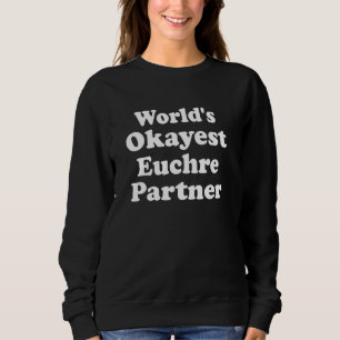 World's Okayest Euchre Partner Kaarten Funny Sarca Trui