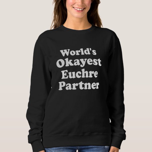 World's Okayest Euchre Partner Kaarten Funny Sarca Trui (Voorkant)