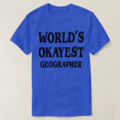 Worlds Okayest Geographer T-shirt (Design voorkant)