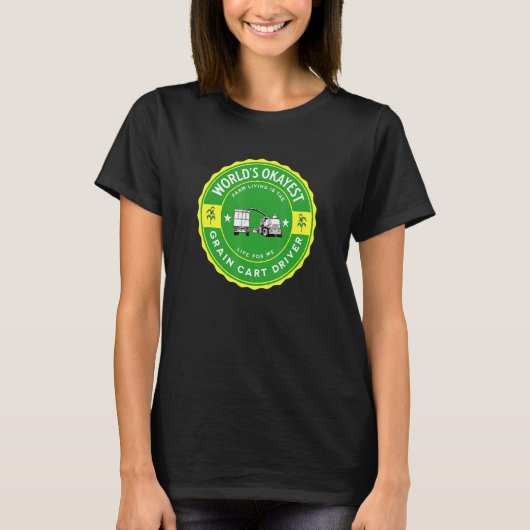 World's Okayest Grain Cart Driver Fun Farming 11 T-shirt (Voorkant)