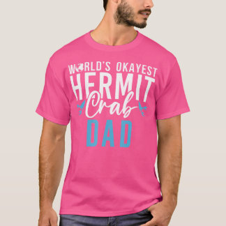 Worlds Okayest Hermit Crab Dad T-shirt