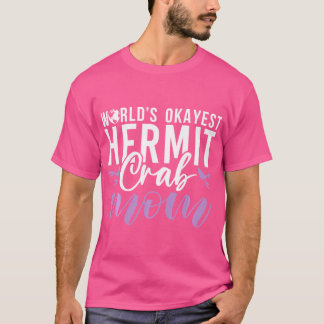 Worlds Okayest Hermit Crab Mom T-shirt