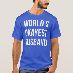 Worlds Okayest Husband T-shirt