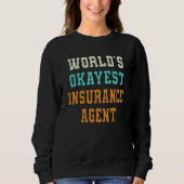 World's Okayest Insurance Agent Funny Joke Trui (Voorkant)