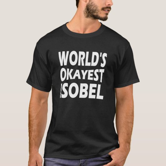 Worlds Okayest Isobel T-shirt (Voorkant)