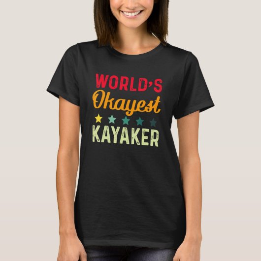 Worlds Okayest Kayaker - Boating and Paddling Kaya T-shirt (Voorkant)