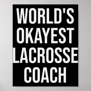 World's Okayest Lacrosse Coach Gift Poster