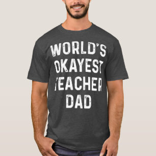 Worlds Okayest Leraar Papa Trots Leraar T Shirten T-shirt