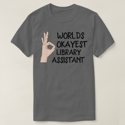 Worlds Okayest Library Assistant T-shirt (Design voorkant)