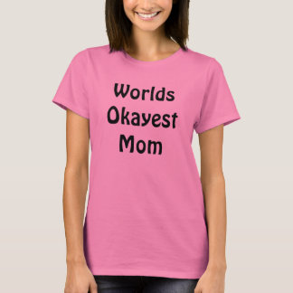 Worlds Okayest Mam T-shirt