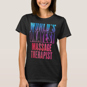 World's Okayest Massage Therapist T-shirt