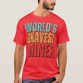 Worlds Okayest Miner Funny Mineralogy gezegde T-shirt