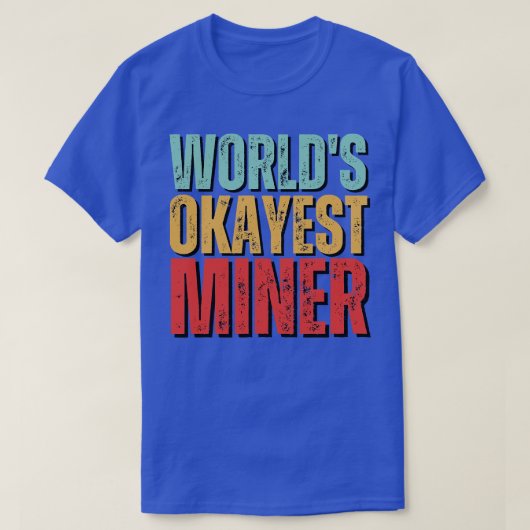 Worlds Okayest Miner Funny Mineralogy gezegde T-shirt (Design voorkant)