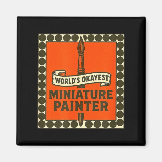 World's Okayest Miniature Painter Funny Mini Paint Magneet (Voorkant)