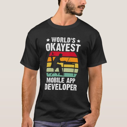 World's Okayest Mobile App Developer T-shirt (Voorkant)