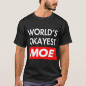 Worlds okayest Moe T-shirt (Voorkant)