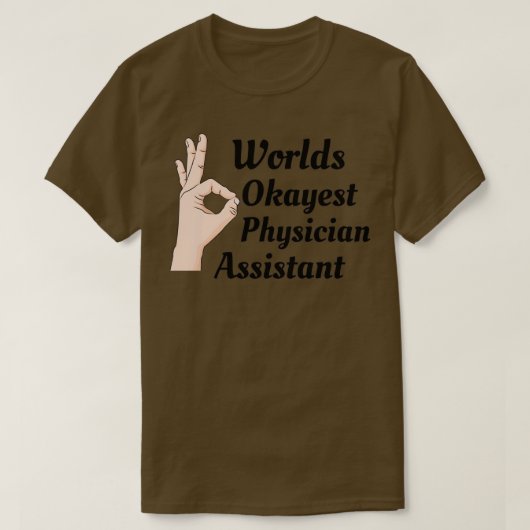 Worlds Okayest Physician Assistant 1 T-shirt (Design voorkant)